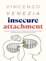 Insecure Attachment: Anxious or Avoidant in Love? Understand Your Attachment Style and Create Secure Emotional Connections
