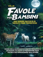 Favole per Bambini Una grande raccolta di favole e fiabe fantastiche. (Vol.25): Storie della buonanotte uniche, divertenti e rilassanti, in grado di trasmettere tanti valori e far appassionare alla lettura