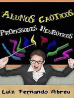 Alunos Caóticos, Professores Neuróticos