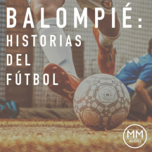 Balompié: Historias del Fútbol