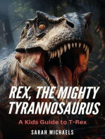 Rex, the Mighty Tyrannosaurus: A Kids Guide to T-Rex: Investigating Dinosaurs for Kids