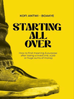 Starting All Over - How To Find Meaning & Purpose After Losing A Loved One, A Job Or Huge Sums Of Money