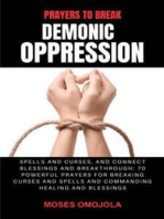 Prayers To Break Demonic Oppression, Spells And Curses, And Connect Blessings And Breakthrough: 70 Powerful Prayers For Breaking Curses And Spells And Commanding Healing And Blessings