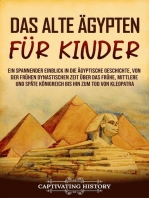 Das alte Ägypten für Kinder: Ein spannender Einblick in die ägyptische Geschichte, von der frühen dynastischen Zeit über das frühe, mittlere und späte Königreich bis hin zum Tod von Kleopatra