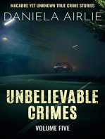 Unbelievable Crimes Volume Five: Macabre Yet Unknown True Crime Stories: Unbelievable Crimes, #5