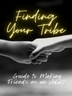 Finding Your Tribe: Guide to Making Friends as an Adult: Guide to