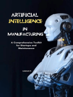 AI in Manufacturing Driving Innovation and Efficiency: A Comprehensive Toolkit for Startups and Maintenance Ladyluck M: 1, #1