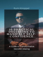 10 practical Decisions to Manifest Self-Confidence: A Guide to Transformative Decision-making
