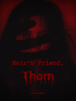 Noir's Friend, Thorn
