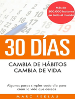 30 DÍAS - Cambia de hábitos, cambia de vida: Algunos pasos simples cada día para crear la vida que deseas