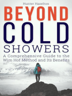 Beyond Cold Showers: A Comprehensive Guide to the Wim Hof Method and Its Benefits: Cold Exposure Mastery, #3