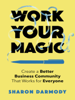 Work Your Magic: Create a Better Business Community That Works for Everyone