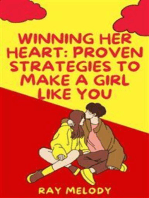 Winning Her Heart: Proven Strategies To Make A Girl Like You