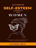 Ultimate Self-Esteem Workbook for Women: Fostering Inner Strength and Empowering Women to Embrace Their True Worth and Flourish