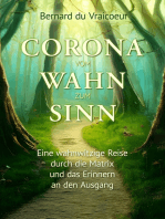 Corona - vom Wahn zum Sinn: Eine wahnwitzige Reise durch die Matrix und das Erinnerern an den Ausgang