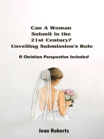 Can A Woman Submit in the 21st Century? Unveiling Submission's Role. A Christian Perspective Included