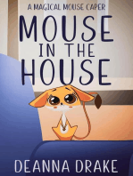 Mouse in the House: A Magical Mouse Caper: A Magical Mouse Series, #1