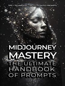 Midjourney Mastery - The Ultimate Handbook of Prompts
