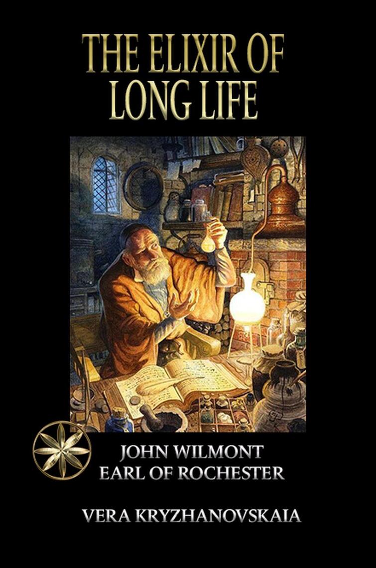 The Elixir of Long Life by Vera Kryzhanovskaia, John Wilmot, Earl of ...