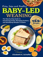 Easy, Safe and Healthy Baby Led Weaning: The Step-by-Step Guide to Introducing Foods, Managing Portions, and Identifying Allergies in Babies