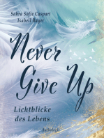 Never Give Up: Lichtblicke des Lebens