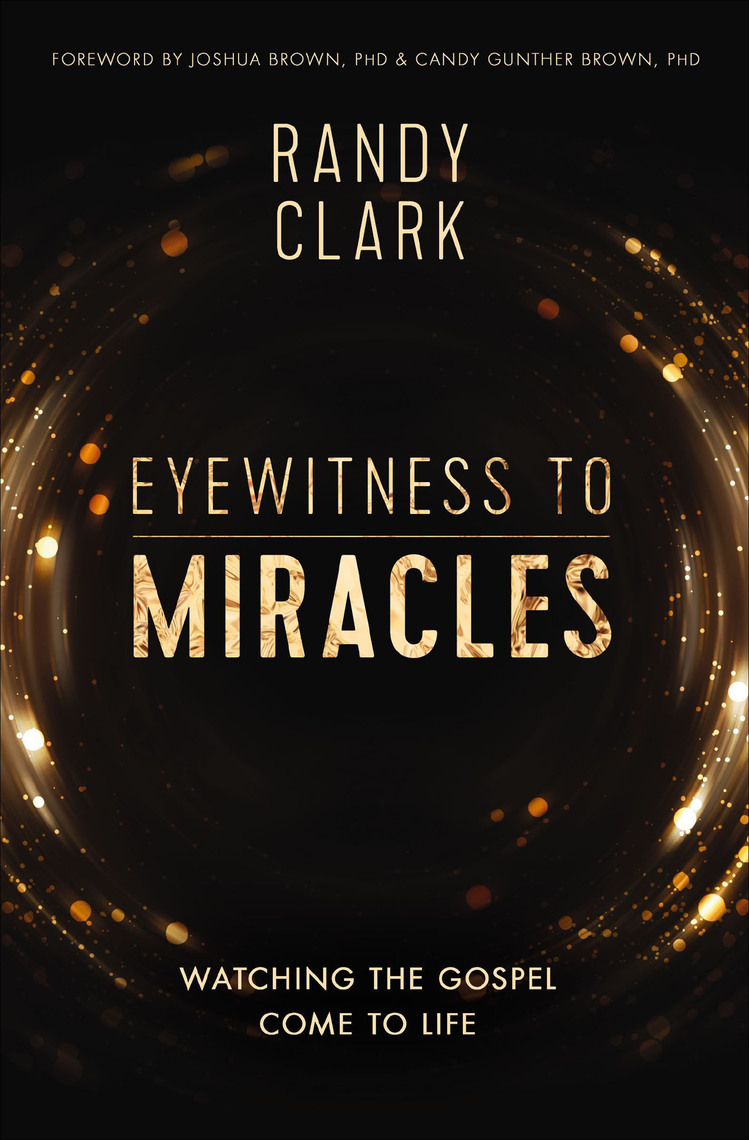 Eyewitness to Miracles by Randy Clark, Joshua Brown, Candy Gunther
