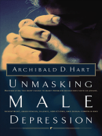 Unmasking Male Depression: Reconizing the Root Cause to Many Problem Behaviors Such as Anger, Resentment, Abusiveness, Silence, Addictions, and Sexual Compulsions