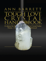 Tough Love Crystal Handbook: A Volume For The True Crystal Seeker. Novice or Advanced