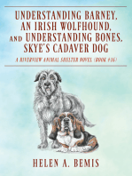 Understanding Barney, An Irish Wolfhound, and Understanding Bones, Skye’s Cadaver Dog: A Riverview Animal Shelter Novel (Book #16)