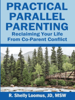 Practical Parallel Parenting: Reclaiming Your Life from Co- Parent Conflict