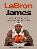 LeBron James: La biografía de una superestrella de la NBA