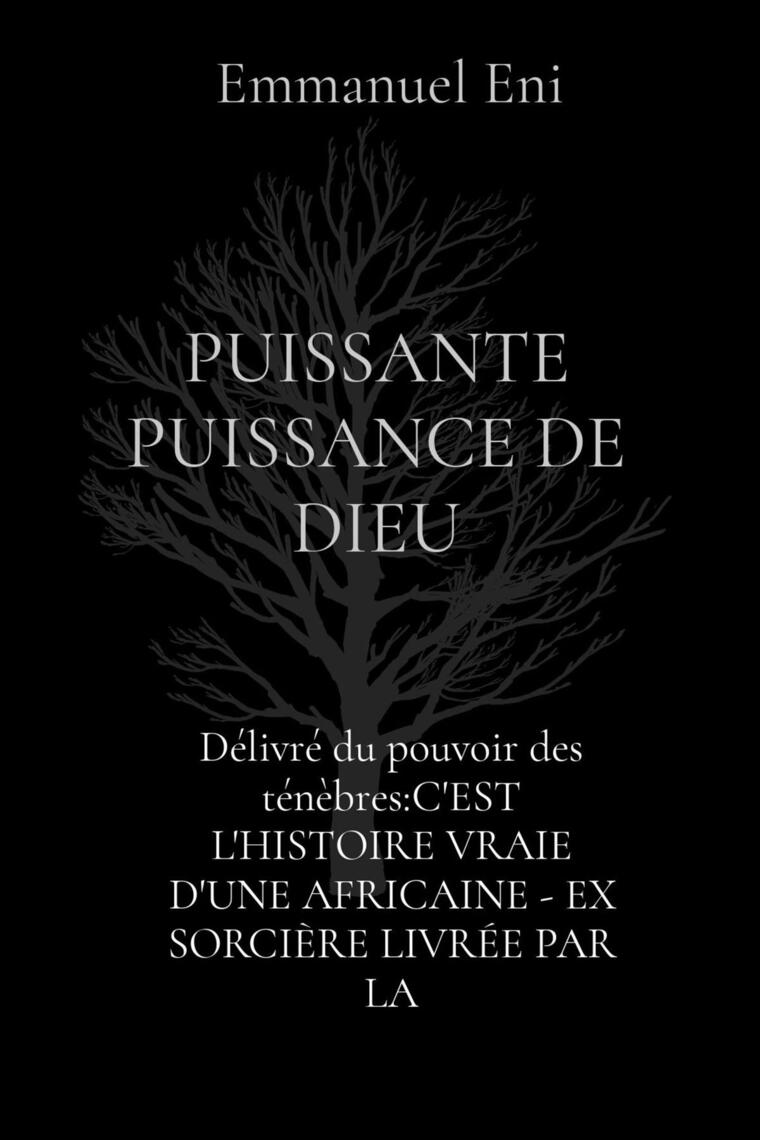 Naissance Au Coeur Des Tenebres Partie 1 Délivré du pouvoir des ténèbres:C'EST L'HISTOIRE VRAIE D'UNE AFRICAINE - EX  SORCIÈRE LIVRÉE PAR LA de Emmanuel Eni - Livre électronique | Scribd