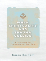 When Spirituality and Trauma Collide: A Guidebook for Practitioners of Soul Care