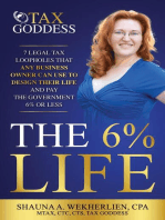 The 6% Life: 7 Legal Tax Loopholes That Any Business Owner Can Use to Design Their Life and Pay the Government 6% or Less