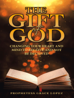 THE GIFT OF GOD: CHANGING YOUR HEART AND MIND TO RECEIVE AND NOT BE DECEIVED