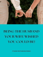 Being the Husband Your Wife Wished You Could Be!