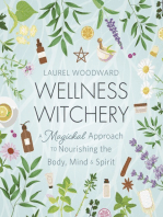 Wellness Witchery: A Magickal Approach to Nourishing the Body, Mind & Spirit
