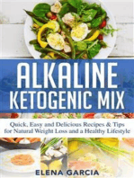 Alkaline Ketogenic Mix: Quick, Easy, and Delicious Recipes & Tips for Natural Weight Loss and a Healthy Lifestyle