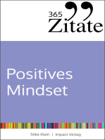 365 Zitate für ein positives Mindset: Die besten Sprüche und Lebensweisheiten für positive Gedanken, eine optimistische Einstellung und ein glückliches Leben (Impulse für ein positives Mindset)