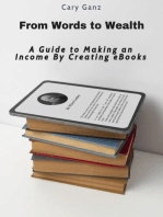 From Words to Wealth: A Guide to Making an Income By Creating eBooks
