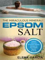 Epsom Salt: The Miraculous Mineral: Holistic Solutions & Proven Healing Recipes for Health, Beauty & Home