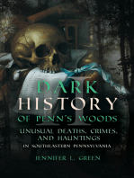 Dark History of Penn's Woods II: Unusual Deaths, Crimes, and Hauntings in Southeastern Pennsylvania