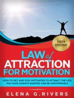 Law of Attraction for Motivation: How to Get and Stay Motivated to Attract the Life You Have Always Wanted and Be Unstoppable