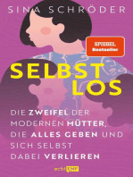 Selbstlos – Die Zweifel der modernen Mütter, die alles geben und sich selbst dabei verlieren: „Ich liebe meine Kinder und diesen Job als ihre Mama – aber er ist nun mal fucking anstrengend. Und meine Arbeitslast? Unsichtbar.“