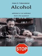 Alcohol addicted or not addicted, that is the question.: There is only one way.