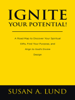 Ignite Your Potential!: A Road Map to Discover Your Spiritual Gifts, Find Your Purpose, and Align to God’s Divine Design