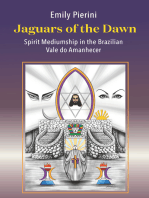 Jaguars of the Dawn: Spirit Mediumship in the Brazilian Vale do Amanhecer