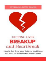 Getting Over Breakup and Heartbreak: How to Get Over Your Ex Lover and Move On With Your Life in Less Than 1 Week