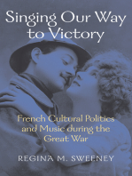 Singing Our Way to Victory: French Cultural Politics and Music during the Great War