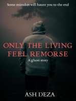 Only the Living Feel Remorse